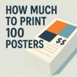 How Much to Print 100 Posters in 2025? The Ultimate Cost Guide - School ...
